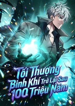toi thuong binh khi tro lai sau 100 trieu nam Tối Thượng Binh Khí Trở Lại Sau 100 Triệu Năm Tối Thượng Binh Khí Trở Lại Sau 100 Triệu Năm